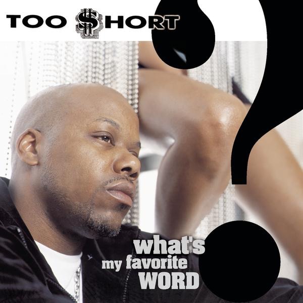 Too Short - What's My Favorite Word